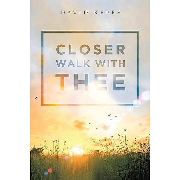 Closer Walk with Thee, David Kepes