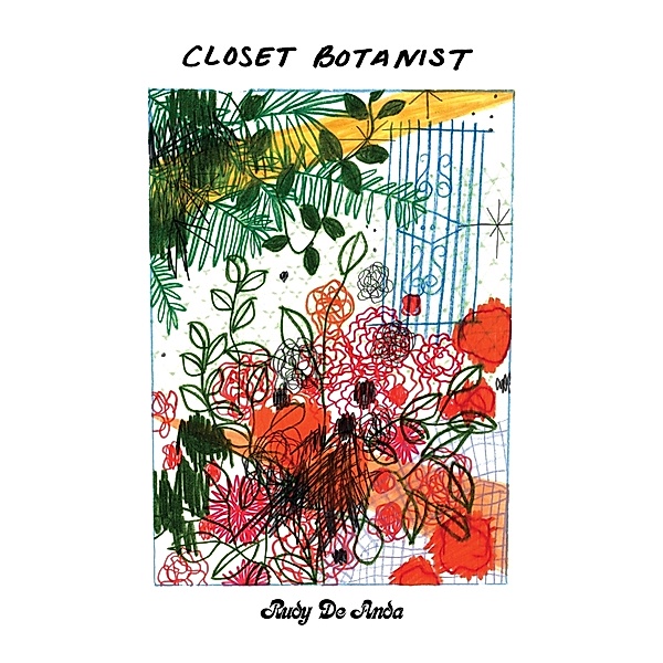 Closet Botanist, Rudy De Anda