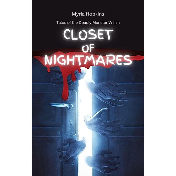 Closet of Nightmares: Tales of the Deadly Monster Within, Myria Hopkins