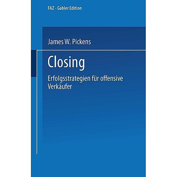 Closing / FAZ - Gabler Edition, James W. Pickens