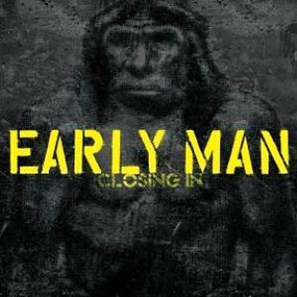 Closing In (Vinyl), Early Man