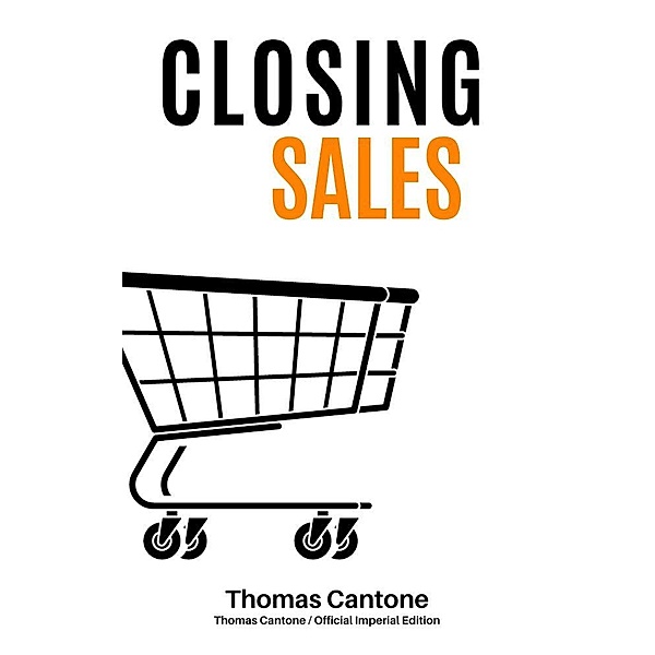 Closing Sales (Thomas Cantone, #1) / Thomas Cantone, Thomas Cantone