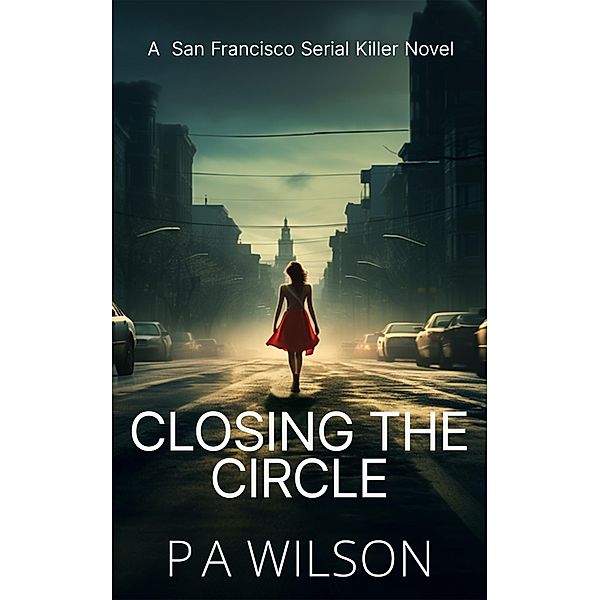 Closing the Circle (City Crimes, #1) / City Crimes, P A Wilson