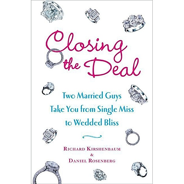Closing the Deal, Richard Kirshenbaum, Daniel Rosenberg
