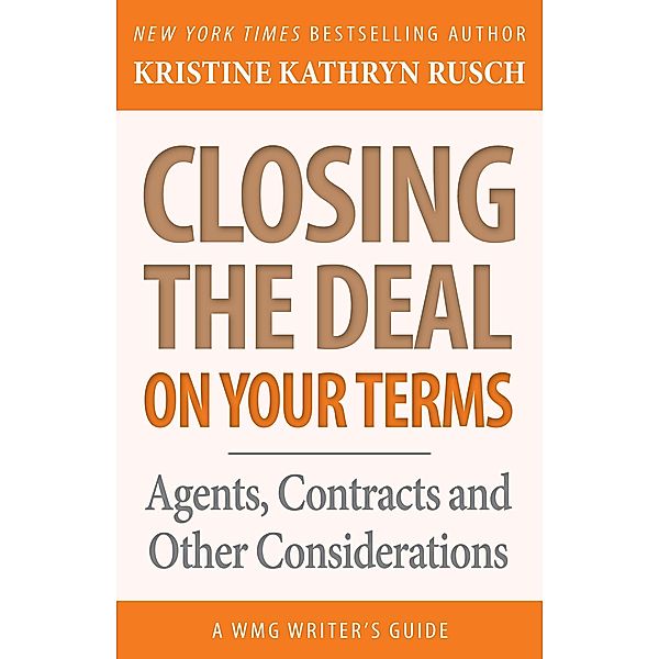 Closing the Deal...on Your Terms (WMG Writer's Guides, #12) / WMG Writer's Guides, Kristine Kathryn Rusch