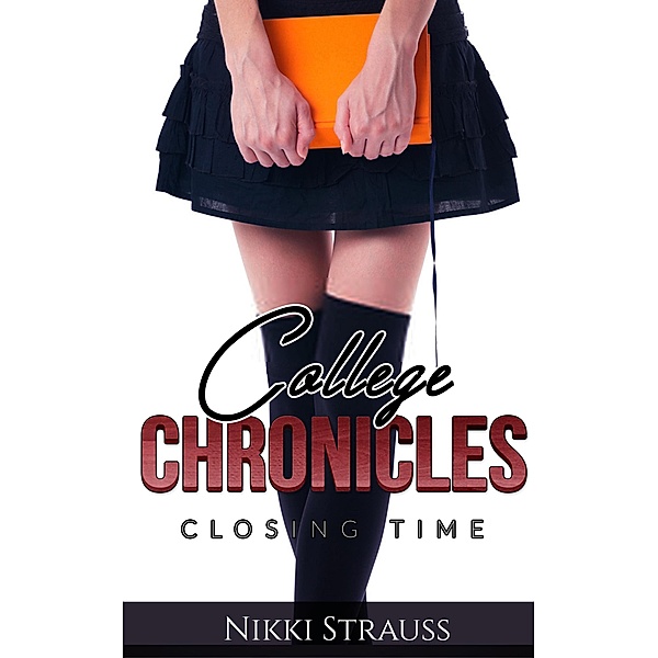 Closing Time (College Chronicles, #1) / College Chronicles, Nikki Strauss