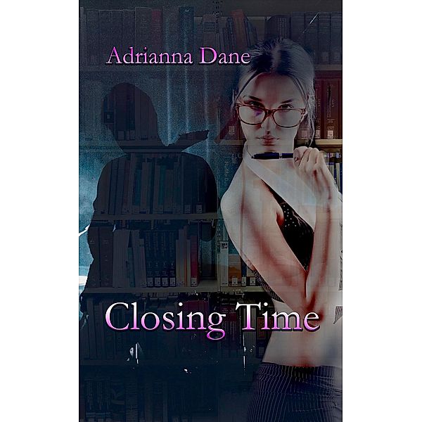 Closing Time (Esmerelda's Lovers, #4) / Esmerelda's Lovers, Adrianna Dane
