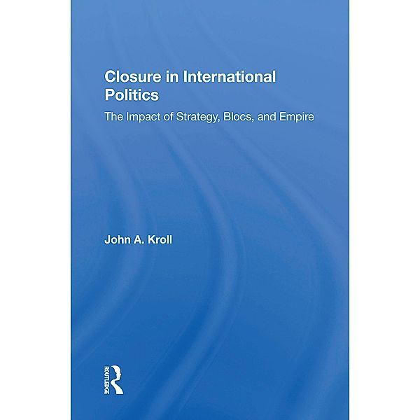 Closure In International Politics, John A. Kroll