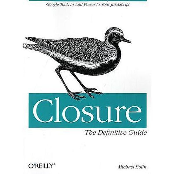 Closure: The Definitive Guide, Michael Bolin