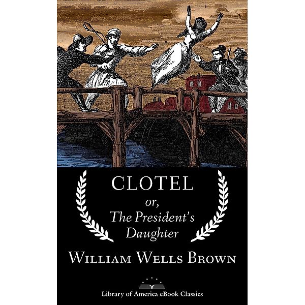 Clotel; or, The President's Daughter, William Wells Brown