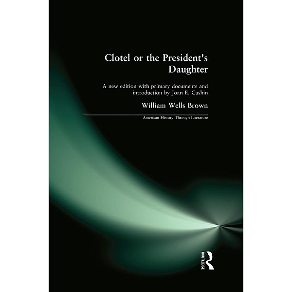 Clotel, or the President's Daughter, William Wells Brown, Joan E. Cashin