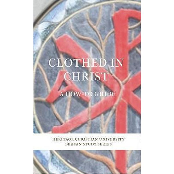 Clothed in Christ / Berean Study Series Bd.3