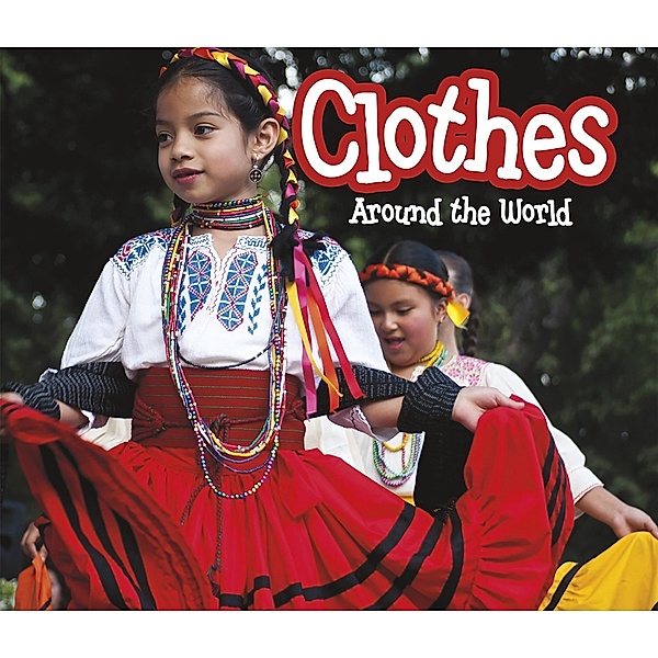 Clothes Around the World / Raintree Publishers, Clare Lewis