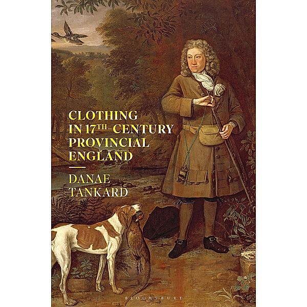 Clothing in 17th-Century Provincial England, Danae Tankard