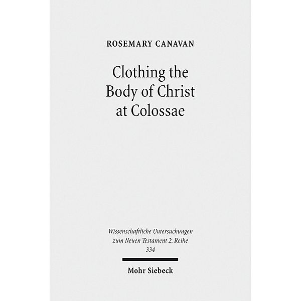 Clothing the Body of Christ at Colossae, Rosemary Canavan