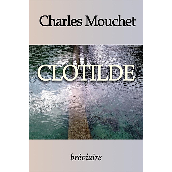 Clotilde, Charles Mouchet