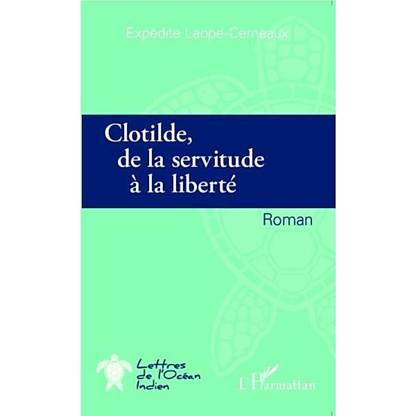 Clotilde de la servitude a la liberte / Hors-collection, Expedite Laope-Cerneaux