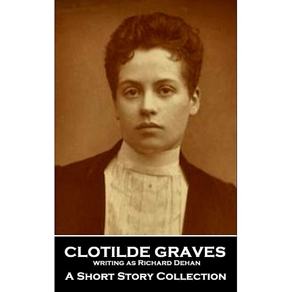 Clotilde Graves - A Short Story Collection, Clotilde Graves