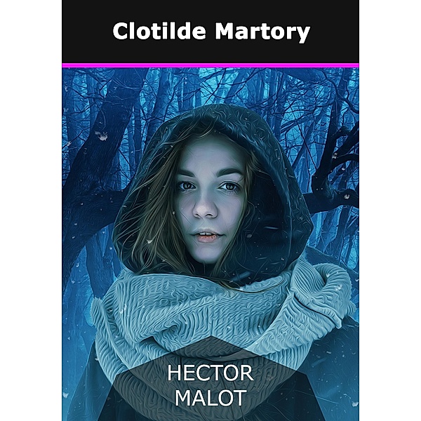 Clotilde Martory, Hector Malot