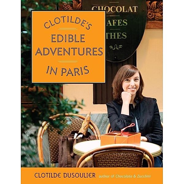 Clotilde's Edible Adventures in Paris, Clotilde Dusoulier