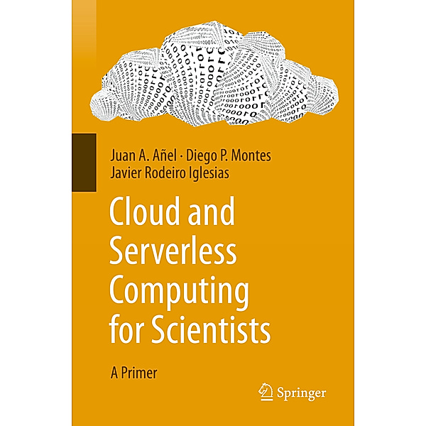 Cloud and Serverless Computing for Scientists, Juan A. Añel, Diego P. Montes, Javier Rodeiro Iglesias