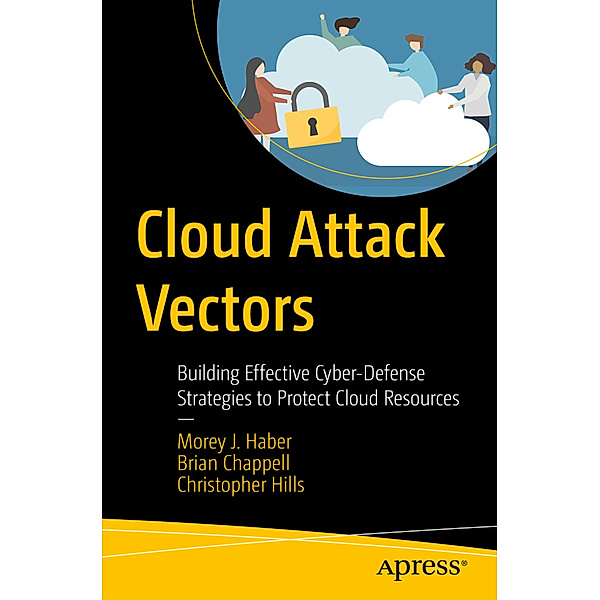 Cloud Attack Vectors, Morey J. Haber, Brian Chappell, Christopher Hills