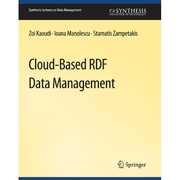 Cloud-Based RDF Data Management, Zoi Kaoudi, Ioana Manolescu, Stamatis Zampetakis