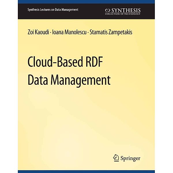 Cloud-Based RDF Data Management / Synthesis Lectures on Data Management, Zoi Kaoudi, Ioana Manolescu, Stamatis Zampetakis
