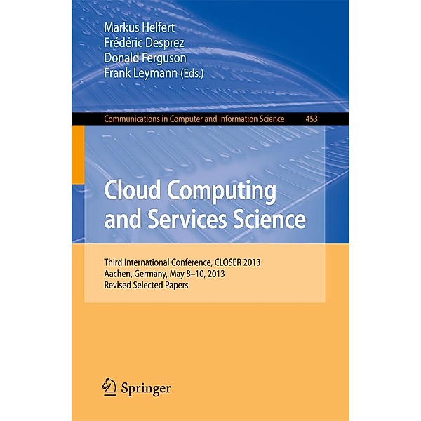 Cloud Computing and Services Science / Communications in Computer and Information Science Bd.453