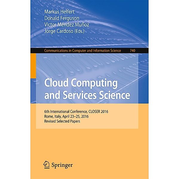 Cloud Computing and Services Science / Communications in Computer and Information Science Bd.740