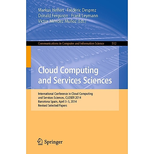 Cloud Computing and Services Sciences / Communications in Computer and Information Science Bd.512