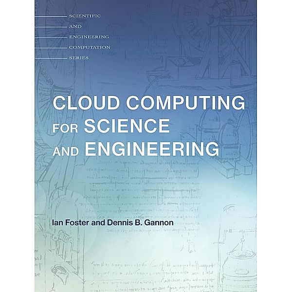 Cloud Computing for Science & Engineering, Ian Foster, Dennis B. Gannon, Rich Wolski