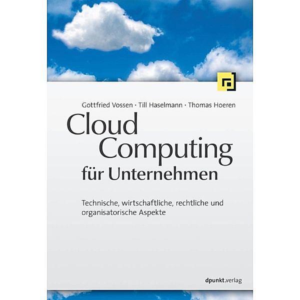 Cloud-Computing für Unternehmen, Gottfried Vossen, Thomas Hoeren, Till Haselmann