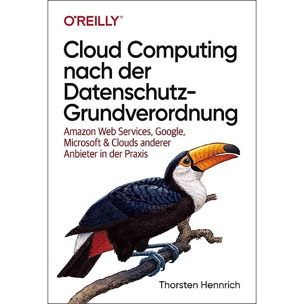 Cloud Computing nach der Datenschutz-Grundverordnung, Thorsten Hennrich, Marc Maisch