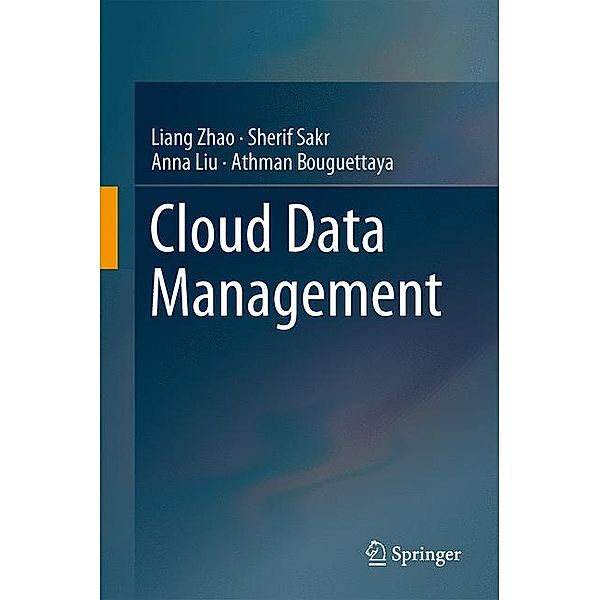 Cloud Data Management, Liang Zhao, Sherif Sakr, Anna Liu, Athman Bouguettaya