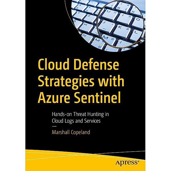 Cloud Defense Strategies with Azure Sentinel, Marshall Copeland