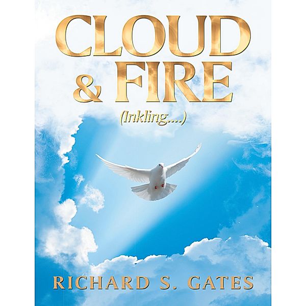 Cloud & Fire: (Inkling....), Richard S. Gates