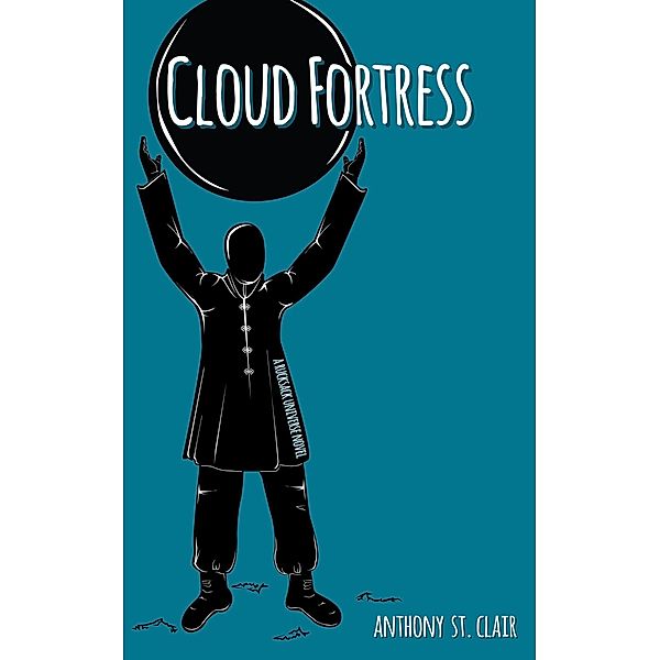 Cloud Fortress: A Rucksack Universe Novel, Anthony St. Clair