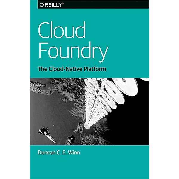 Cloud Foundry / O'Reilly Media, Duncan C. E. Winn