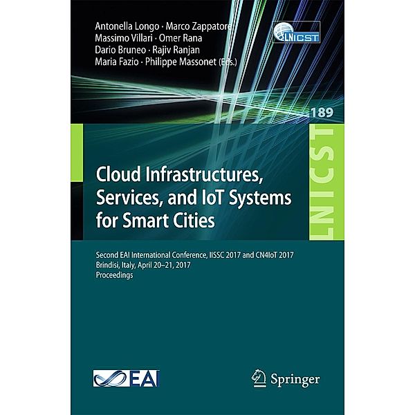 Cloud Infrastructures, Services, and IoT Systems for Smart Cities / Lecture Notes of the Institute for Computer Sciences, Social Informatics and Telecommunications Engineering Bd.189