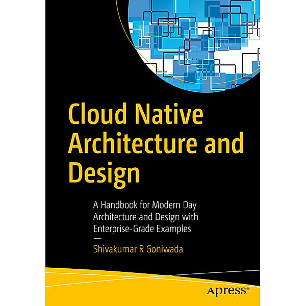 Cloud Native Architecture and Design, Shivakumar R Goniwada