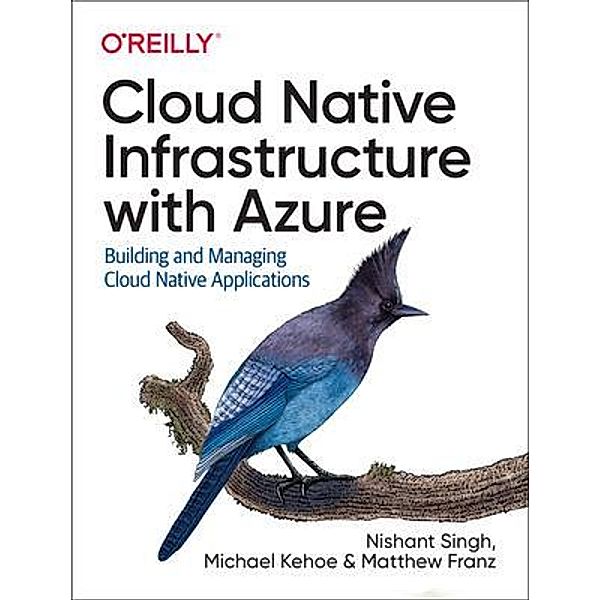 Cloud Native Infrastructure with Azure, Nishant Singh, Michael Kehoe