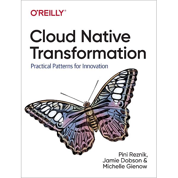 Cloud Native Transformation, Jamie Dobson, Michelle Gienow, Pini Reznik