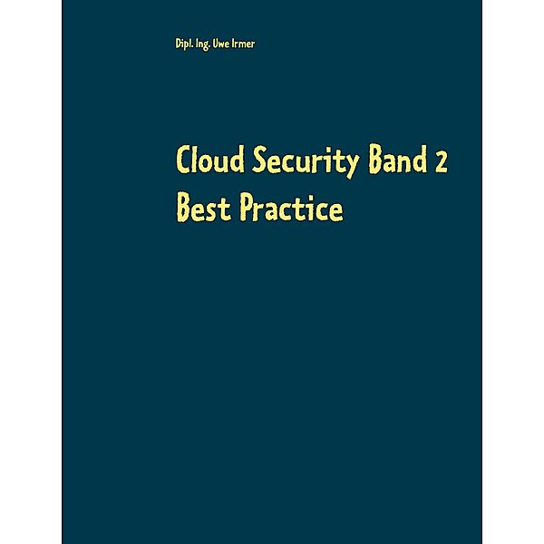 Cloud Security Band 2, Dipl. Ing. Uwe Irmer