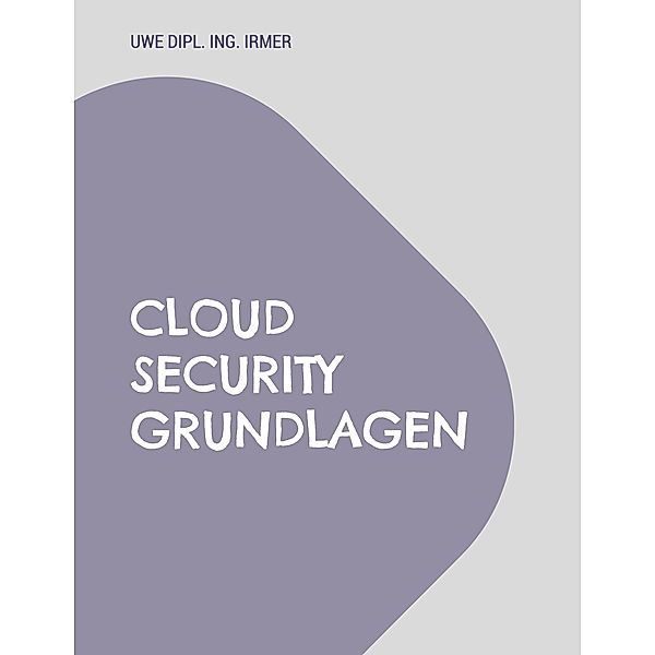 Cloud Security Grundlagen, Uwe Irmer