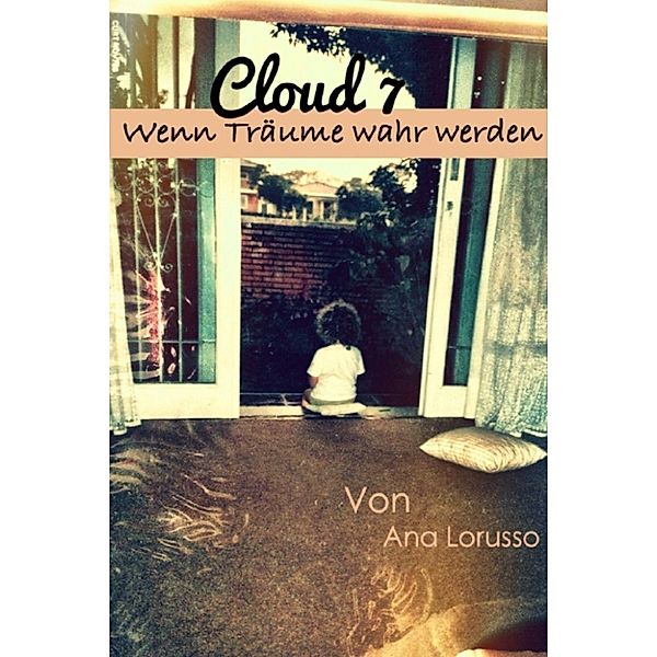 Cloud Seven - Teil 1, Ana Lorusso