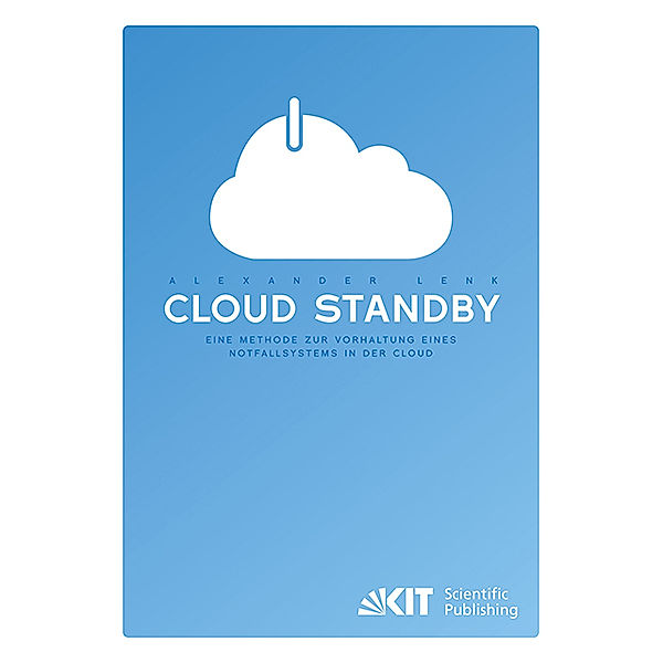 Cloud Standby - Eine Methode zur Vorhaltung eines Notfallsystems in der Cloud, Alexander Lenk