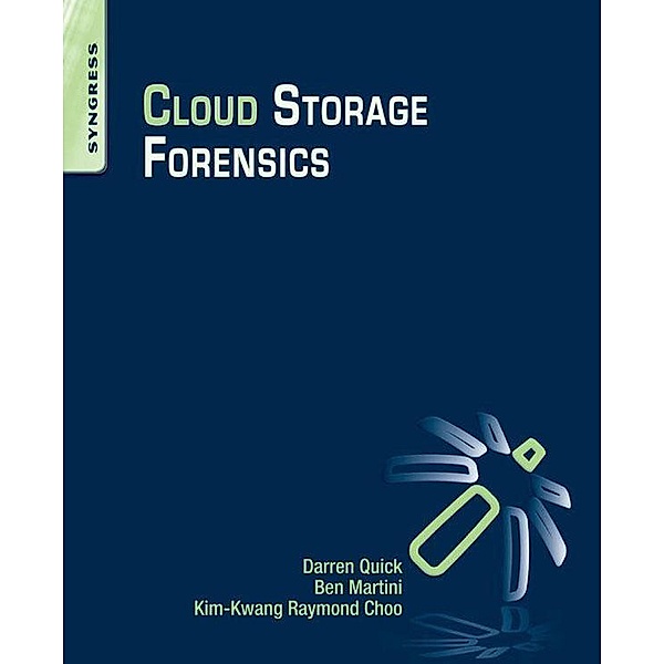 Cloud Storage Forensics, Darren Quick, Ben Martini, Raymond Choo