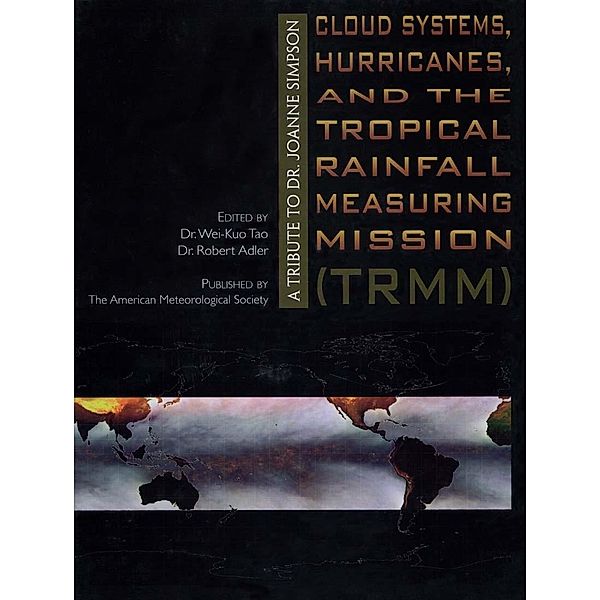 Cloud Systems, Hurricanes, and the Tropical Rainfall Measuring Mission (TRMM) / Meteorological Monographs