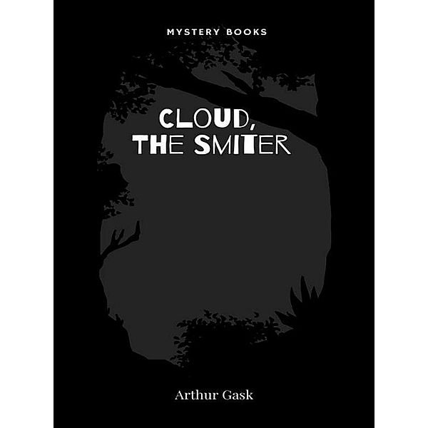 Cloud, the Smiter / Gilbert Larose, Arthur Gask